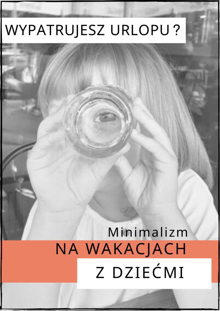 minimalizm minimalna zmiana dzieci dziecko na wakacje szklanka na oku lornetkaminiatura